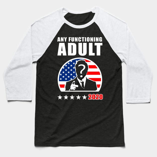 Any Functioning Adult'20 Baseball T-Shirt by KsuAnn